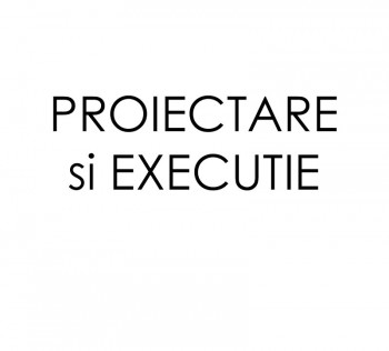 Servicii proiectare si executie